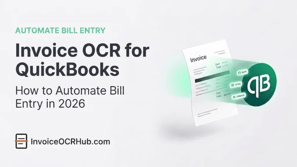 Invoice OCR for QuickBooks: How to Automate Bill Entry in 2026